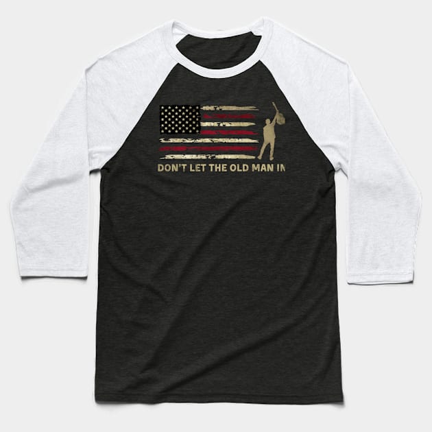 Don't let the old man in Baseball T-Shirt by Palette Harbor